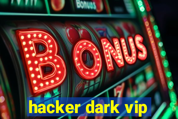 hacker dark vip